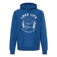 Lake Life Cuz Beaches Be Salty Retro Vintage Lake Mode Gift Premium Hoodie