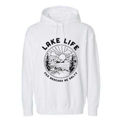 Lake Life Cuz Beaches Be Salty Retro Vintage Lake Mode Gift Garment-Dyed Fleece Hoodie