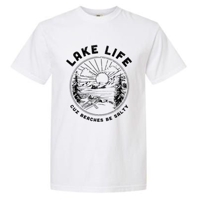 Lake Life Cuz Beaches Be Salty Retro Vintage Lake Mode Gift Garment-Dyed Heavyweight T-Shirt