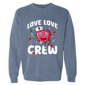 Love Love Crew Valentines Day Cute Nurse Rn Nursing Students Gift Garment-Dyed Sweatshirt