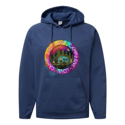 Live Love Camp Life Camping Trip Camping Outfit Happy Camper Gift Performance Fleece Hoodie