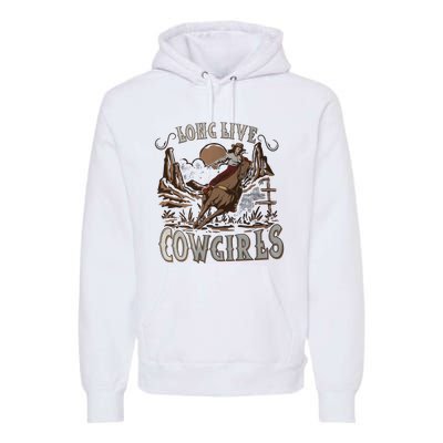 Long Live Cowgirls Western Desert Cactus Cowgirl Country Girl Premium Hoodie