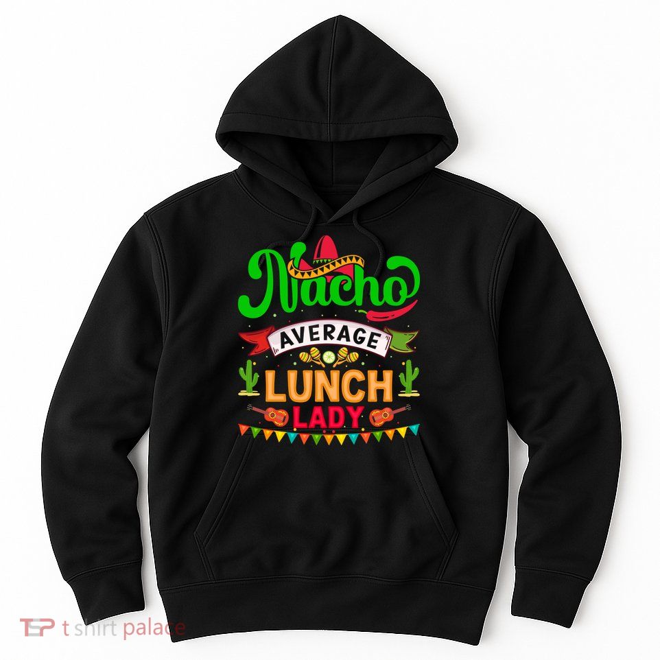 Lunch Lady Cinco De Mayo T Hoodie