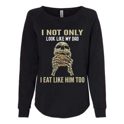 Look Like Dad Eat Like Dad Father Son Family Resemblance Gift Womens California Wash Sweatshirt