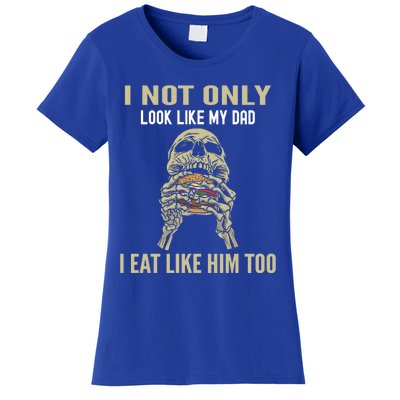 Look Like Dad Eat Like Dad Father Son Family Resemblance Gift Women's T-Shirt