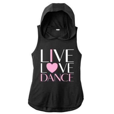 Live Love Dance I Love Dance Ballet Gift Ladies PosiCharge Tri-Blend Wicking Draft Hoodie Tank