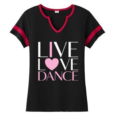 Live Love Dance I Love Dance Ballet Gift Ladies Halftime Notch Neck Tee