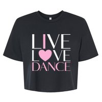 Live Love Dance I Love Dance Ballet Gift Bella+Canvas Jersey Crop Tee