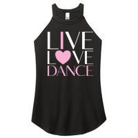 Live Love Dance I Love Dance Ballet Gift Women's Perfect Tri Rocker Tank