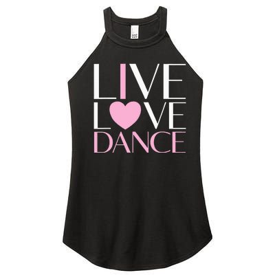 Live Love Dance I Love Dance Ballet Gift Women's Perfect Tri Rocker Tank