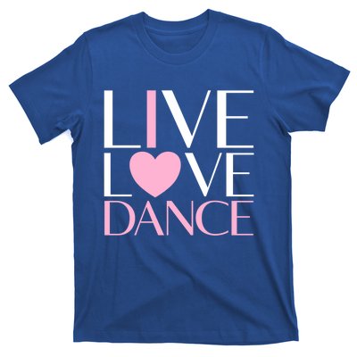 Live Love Dance I Love Dance Ballerina Ballet Gift T-Shirt