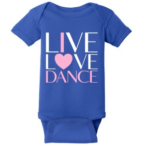 Live Love Dance I Love Dance Ballerina Ballet Gift Baby Bodysuit