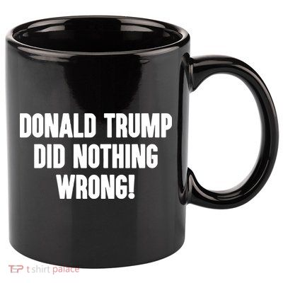 Laura Loomer Donald Trump Did Nothing Wrong 11oz C Handle Ceramic Mug