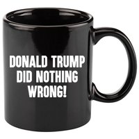 Laura Loomer Donald Trump Did Nothing Wrong 11oz C Handle Ceramic Mug