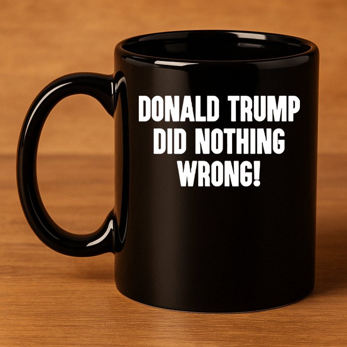Laura Loomer Donald Trump Did Nothing Wrong 11oz C Handle Ceramic Mug