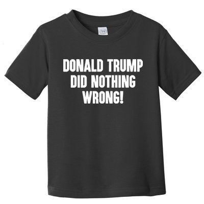 Laura Loomer Donald Trump Did Nothing Wrong Toddler T-Shirt