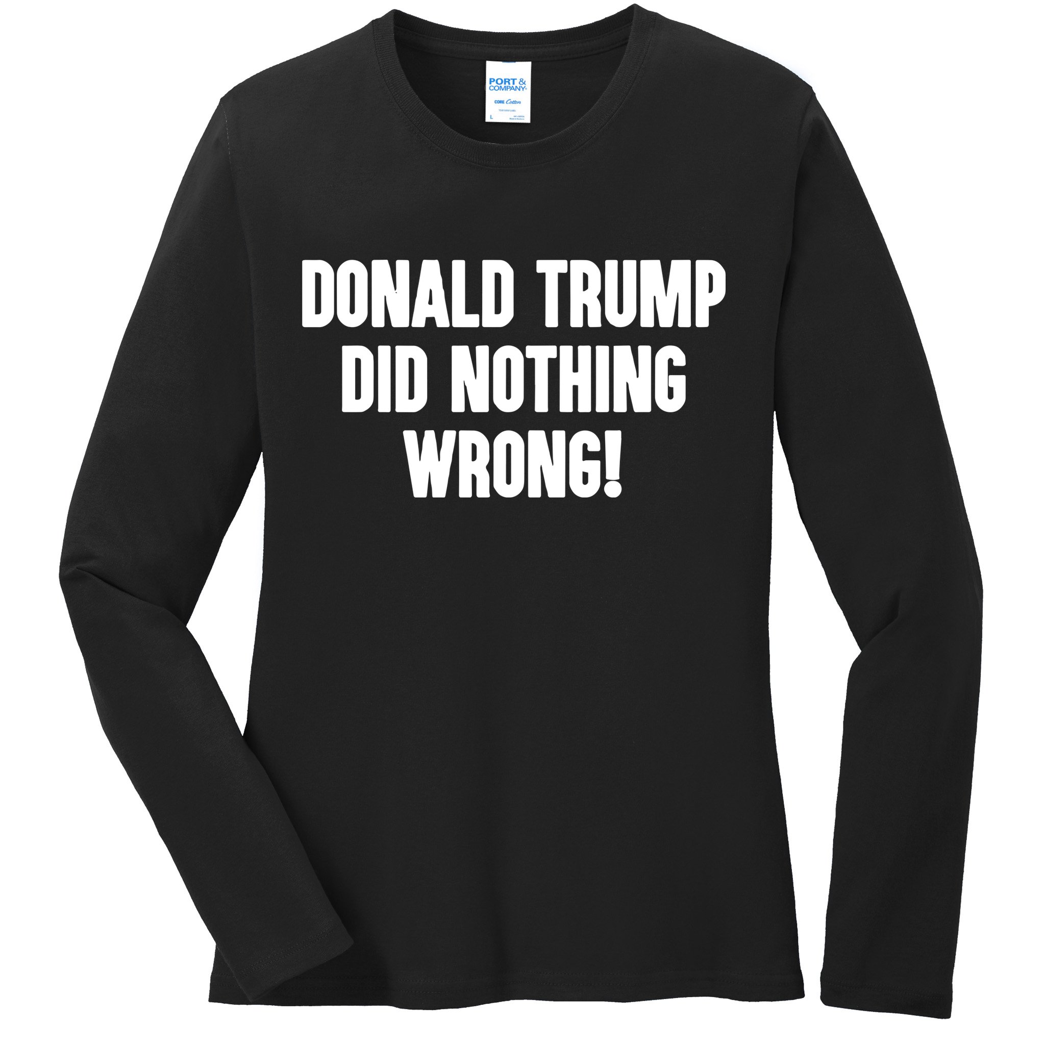 Laura Loomer Donald Trump Did Nothing Wrong Ladies Long Sleeve Shirt