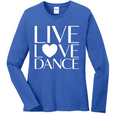 Live Love Dance I Love Dance Ballerina Ballet Gift Cool Gift Ladies Long Sleeve Shirt