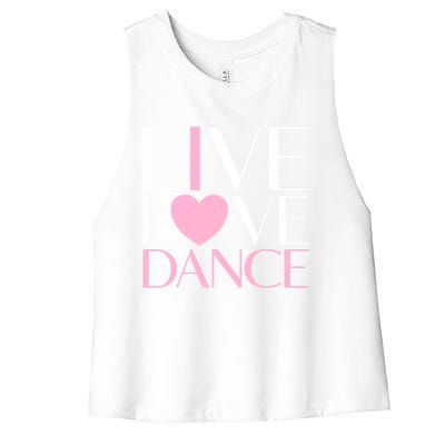 Live Love Dance I Love Dance Ballerina Ballet Gift Cool Gift Women's Racerback Cropped Tank