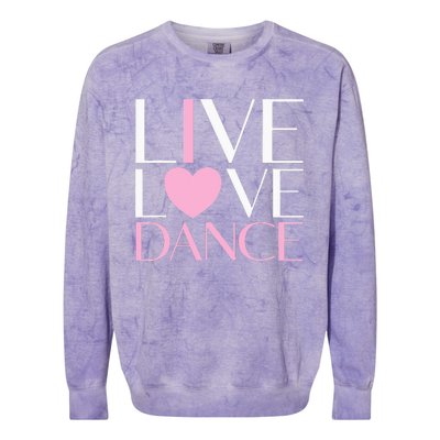 Live Love Dance I Love Dance Ballerina Ballet Gift For Girl Colorblast Crewneck Sweatshirt