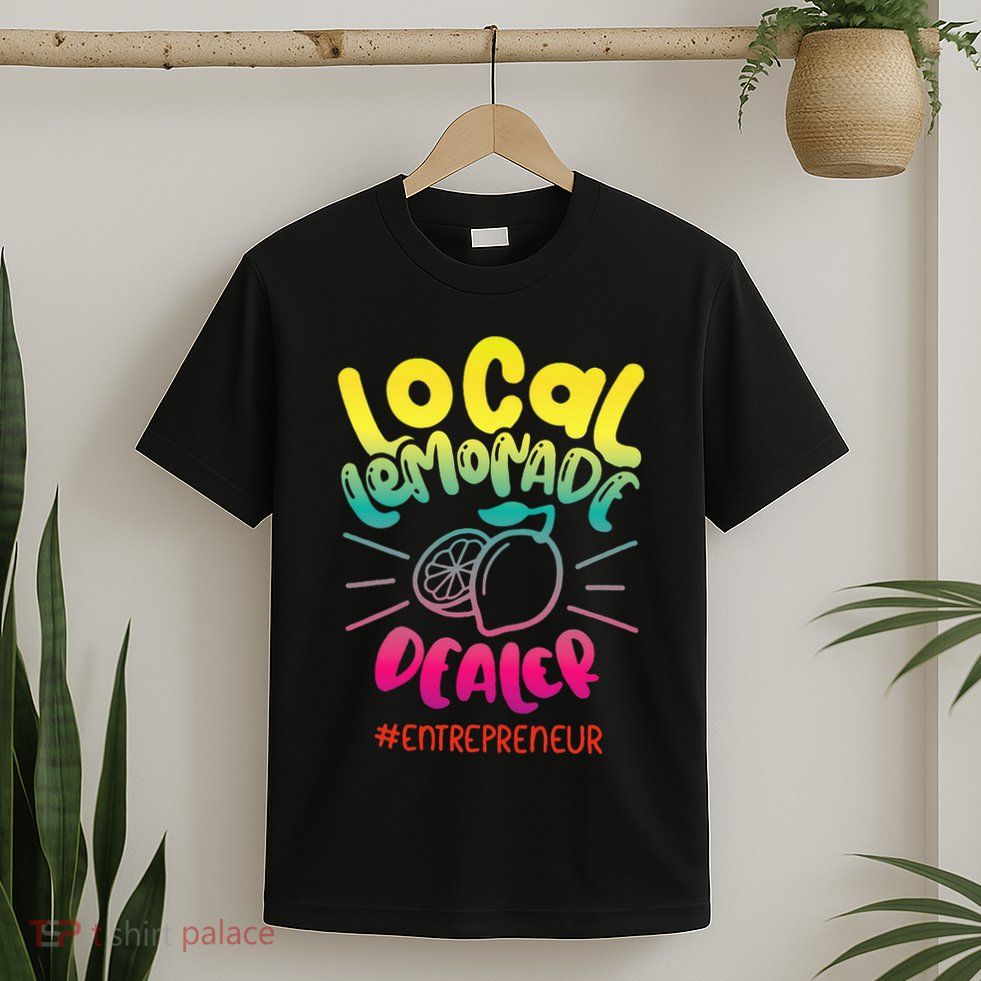 Local Lemonade Dealer Entrepreneur for Lemonade Founder CEO T-Shirt