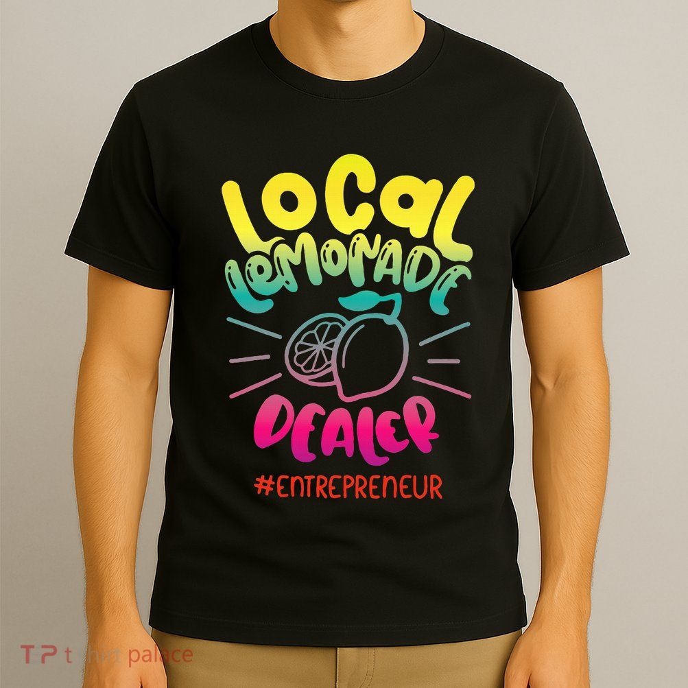 Local Lemonade Dealer Entrepreneur for Lemonade Founder CEO T-Shirt