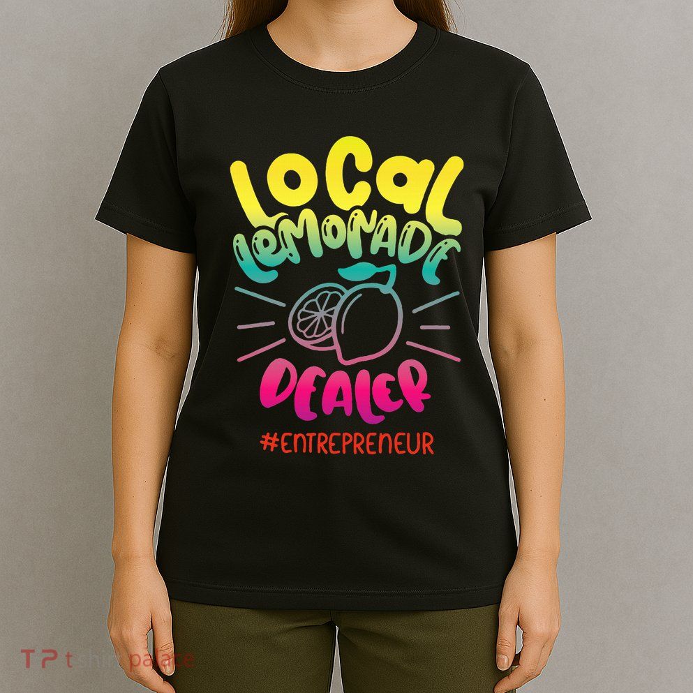 Local Lemonade Dealer Entrepreneur for Lemonade Founder CEO T-Shirt