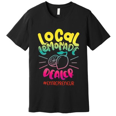 Local Lemonade Dealer Entrepreneur for Lemonade Founder CEO Premium T-Shirt