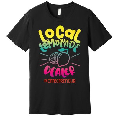 Local Lemonade Dealer Entrepreneur for Lemonade Founder CEO Premium T-Shirt