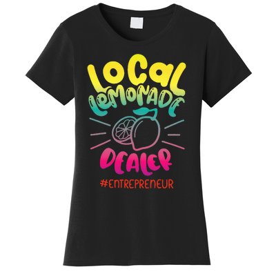 Local Lemonade Dealer Entrepreneur for Lemonade Founder CEO Women's T-Shirt