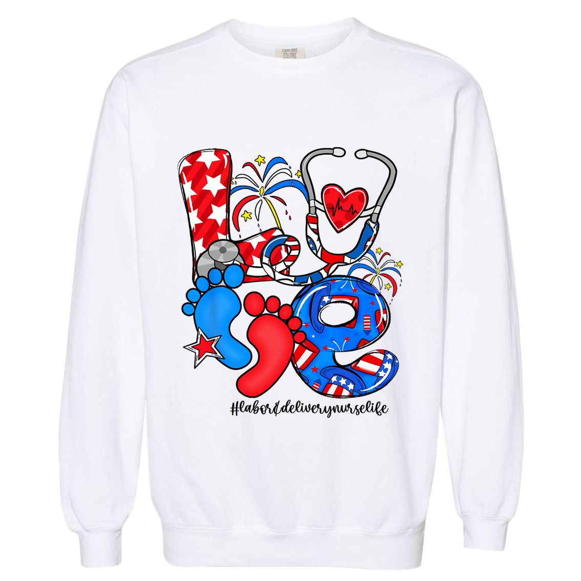 LOVE Labor & Delivery Nurse Life American Flag 4th Of July Garment-Dyed Sweatshirt