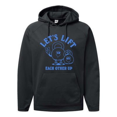 LetS Lift Each Other Up Performance Fleece Hoodie