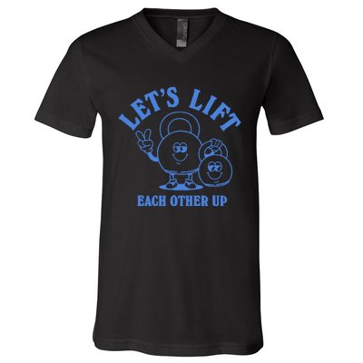 LetS Lift Each Other Up V-Neck T-Shirt