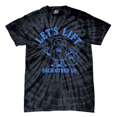 LetS Lift Each Other Up Tie-Dye T-Shirt