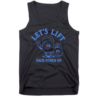 LetS Lift Each Other Up Tank Top