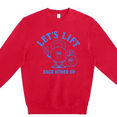 LetS Lift Each Other Up Premium Crewneck Sweatshirt