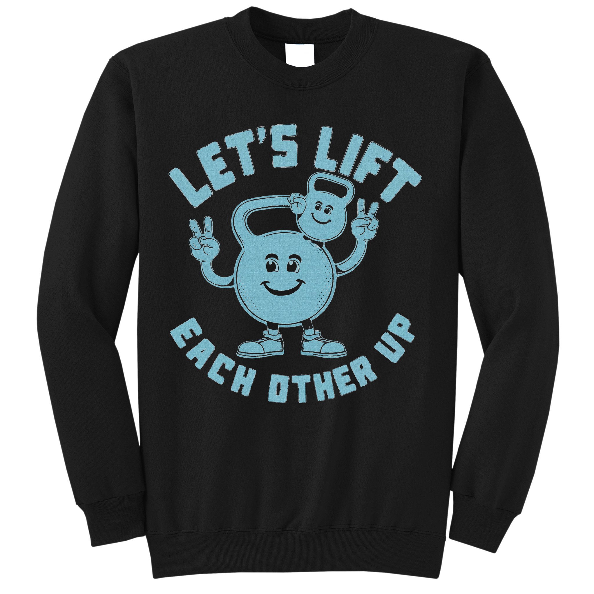 LetS Lift Each Other Up Kettlebell Peace Sign Gym Positive Sweatshirt