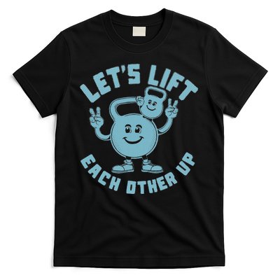 LetS Lift Each Other Up Kettlebell Peace Sign Gym Positive T-Shirt