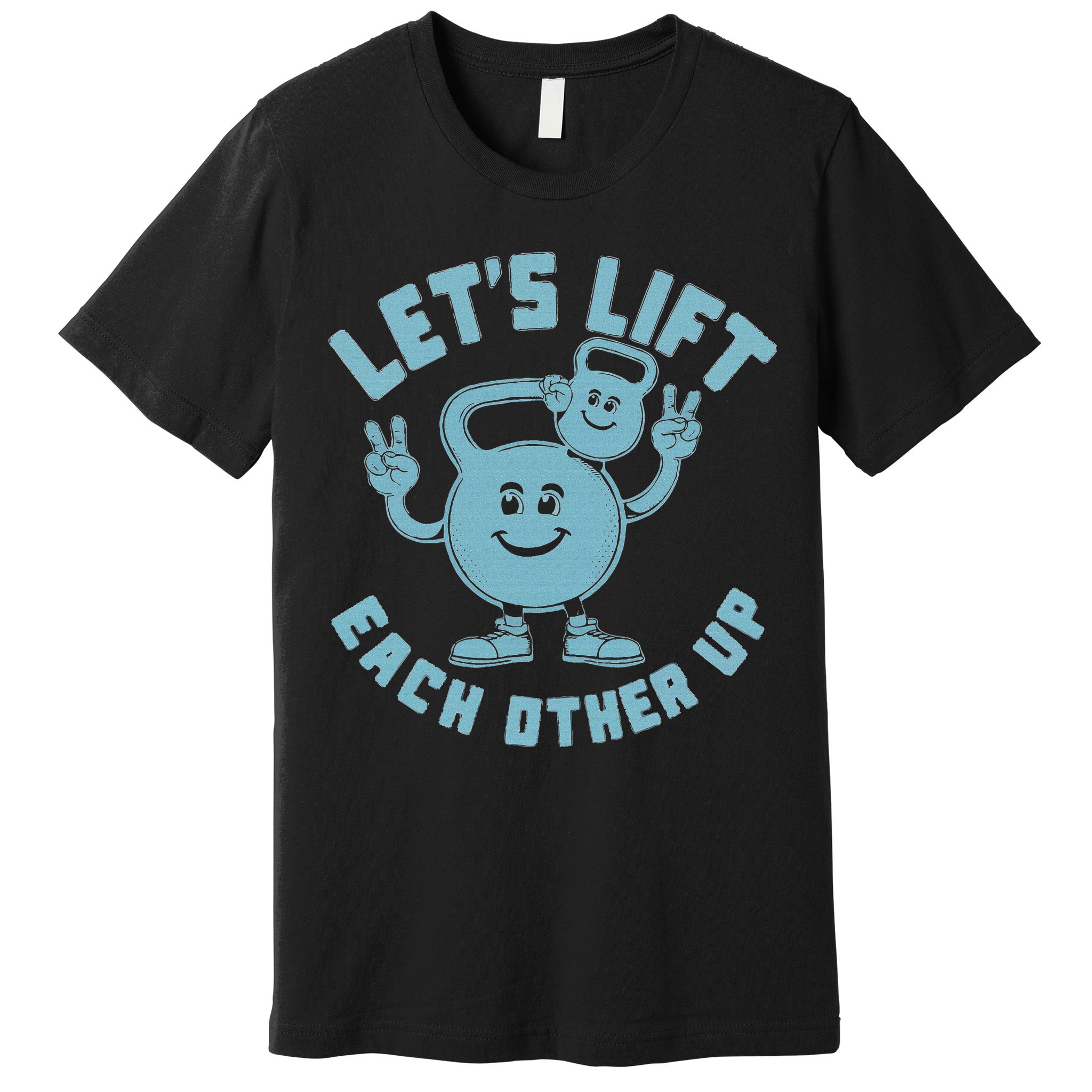 LetS Lift Each Other Up Kettlebell Peace Sign Gym Positive Premium T-Shirt