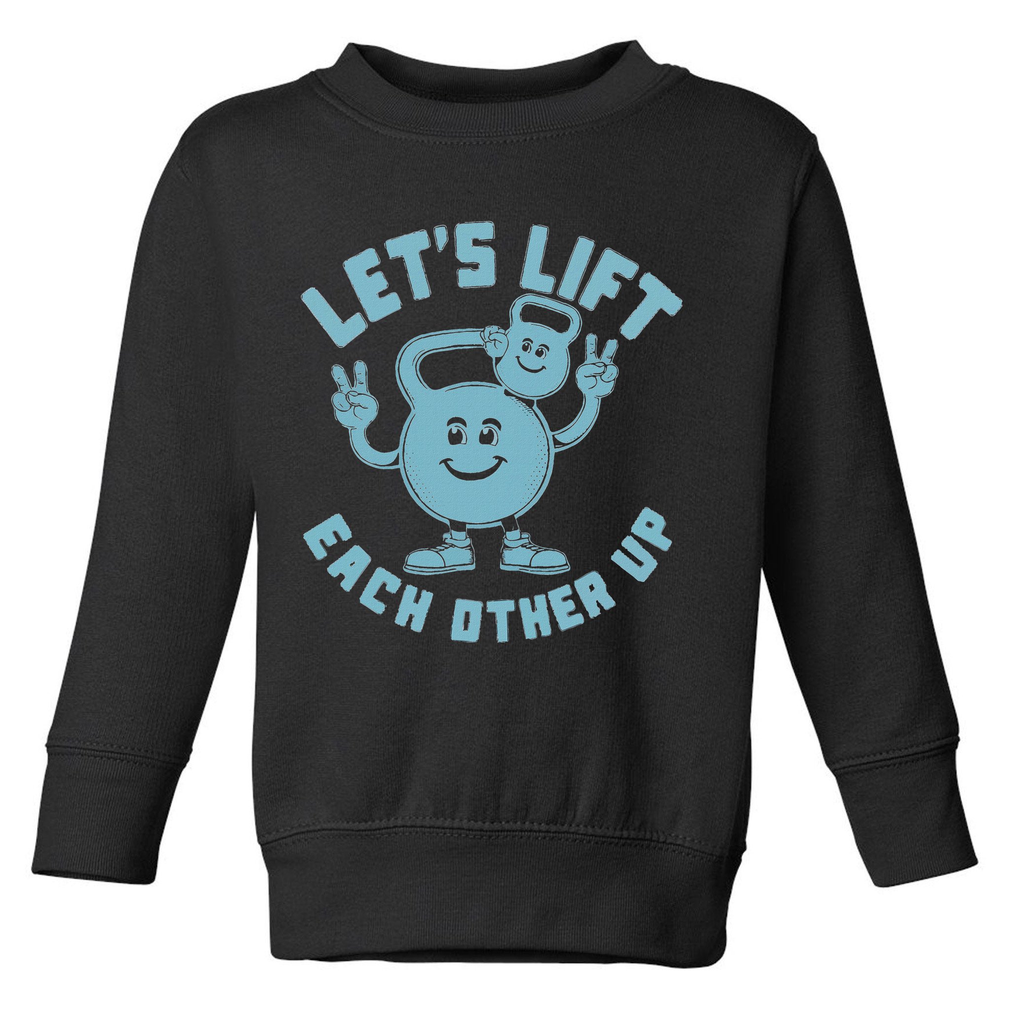 LetS Lift Each Other Up Kettlebell Peace Sign Gym Positive Toddler Sweatshirt