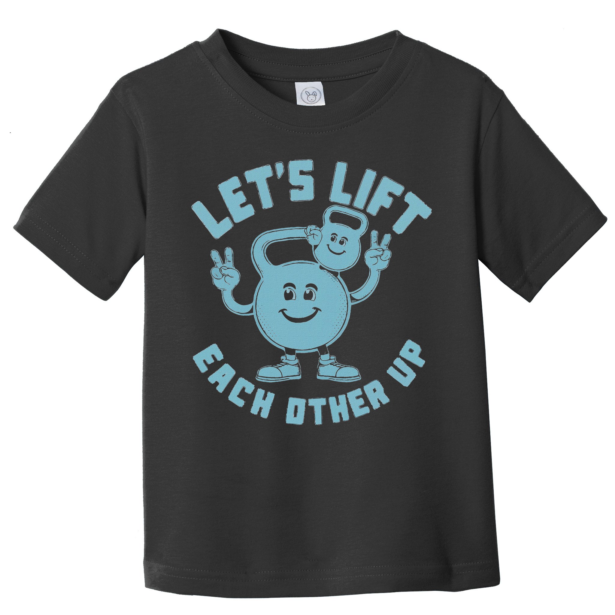LetS Lift Each Other Up Kettlebell Peace Sign Gym Positive Toddler T-Shirt