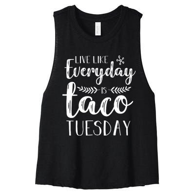 Live Like Everyday Is Taco Tuesday Women's Racerback Cropped Tank