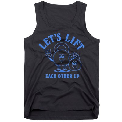 LetS Lift Each Other Up Tank Top