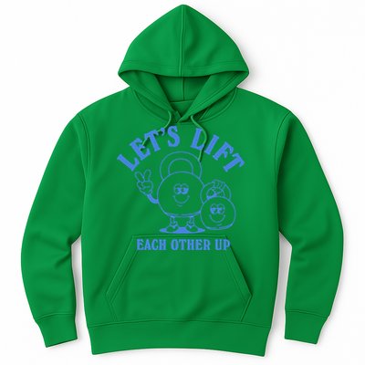 LetS Lift Each Other Up Hoodie