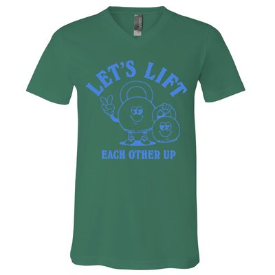 LetS Lift Each Other Up V-Neck T-Shirt