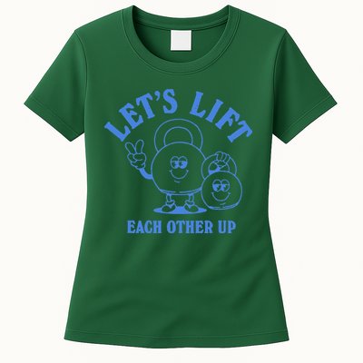 LetS Lift Each Other Up Womens T-Shirt