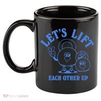 LetS Lift Each Other Up 11oz C Handle Ceramic Mug