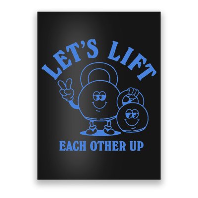 LetS Lift Each Other Up Poster