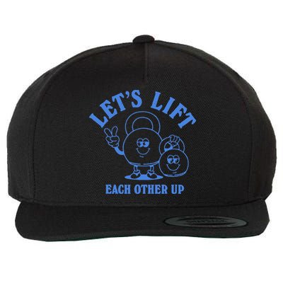 LetS Lift Each Other Up Wool Snapback Cap