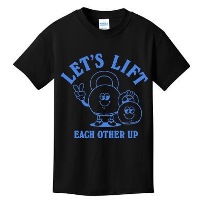 LetS Lift Each Other Up Kids T-Shirt